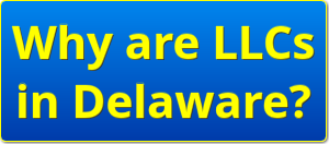 Why are LLCs in Delaware?